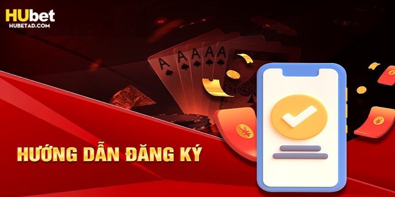 Đăng ký Hubet với hàng loại ưu đãi hấp dẫn cho người chơi