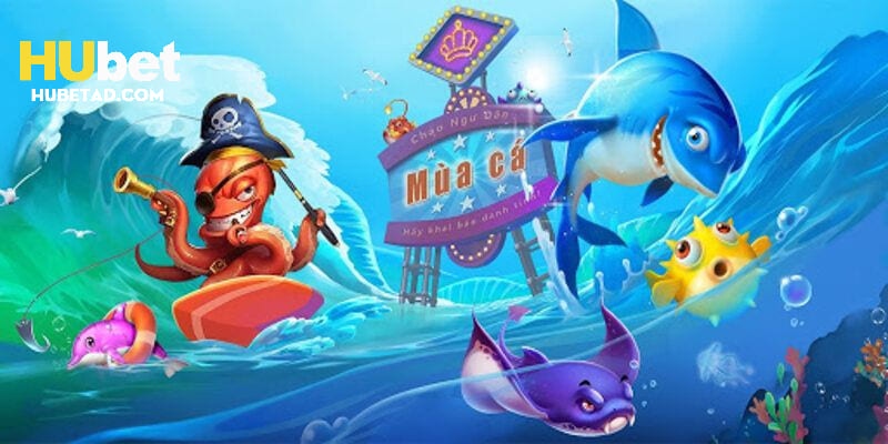 Tuyệt chiêu khi chơi bắn cá hải tặc tại hubet